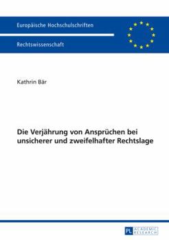 Paperback Die Verjaehrung von Anspruechen bei unsicherer und zweifelhafter Rechtslage [German] Book