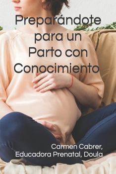 Paperback Preparándote para un Parto con Conocimiento [Spanish] Book