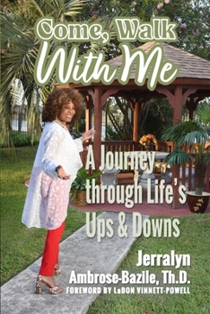 Paperback A Journey Through Life"s Ups and Down: Come Walk With Me Book
