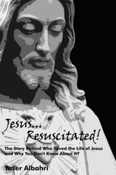 Paperback Jesus Resuscitated! The Story Behind Who Saved the Life of Jesus and Why You Don't Know About It? Book
