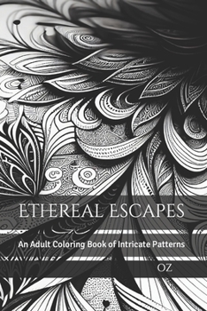 Paperback Ethereal Escapes: An Adult Coloring Book of Intricate Patterns Book