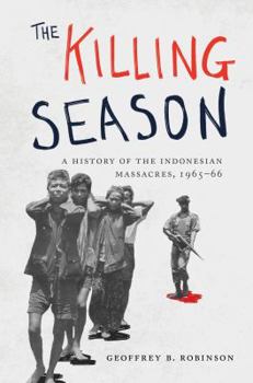 Hardcover The Killing Season: A History of the Indonesian Massacres, 1965-66 Book