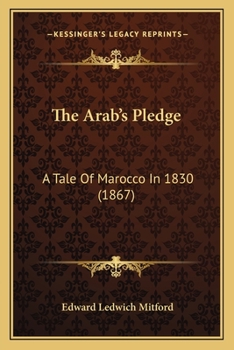 Paperback The Arab's Pledge: A Tale Of Marocco In 1830 (1867) Book