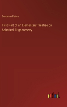 First Part of an Elementary Treatise on Spherical Trigonometry