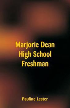 Marjorie Dean, High School Freshman - Book #1 of the Marjorie Dean High School Series