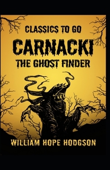 Carnacki, The Ghost Finder:(illustrated edition)