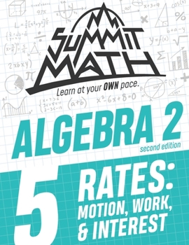 Paperback Summit Math Algebra 2 Book 5: Rates: Motion, Work and Interest Book