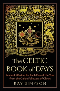 Paperback The Celtic Book of Days: Ancient Wisdom for Each Day of the Year from the Celtic Followers of Christ Book