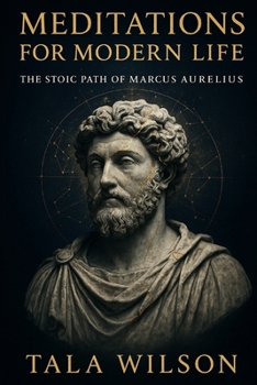 Paperback Meditations for Modern Life: The Stoic Path of Marcus Aurelius Book