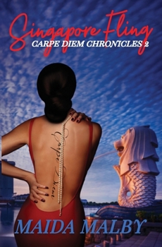 Singapore Fling : Carpe Diem Chronicles 2 - Book #2 of the Carpe Diem Chronicles