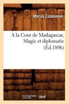 Paperback a la Cour de Madagascar, Magie Et Diplomatie (Éd.1896) [French] Book