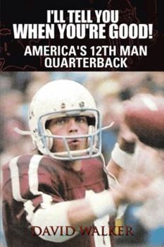 Hardcover I'll Tell You When You're Good!: The Memoir of America's Youngest College Quarterback Book