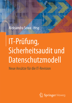 Paperback It-Prüfung, Sicherheitsaudit Und Datenschutzmodell: Neue Ansätze Für Die It-Revision [German] Book