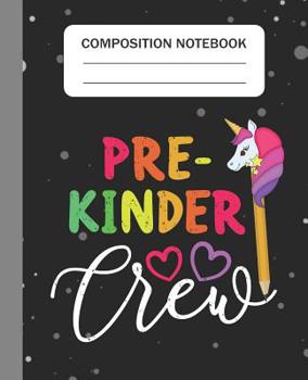 Paperback Pre-Kinder Crew - Composition Notebook: College Ruled Lined Journal for Unicorn Students Kids and Unicorn teachers Appreciation Gift Book