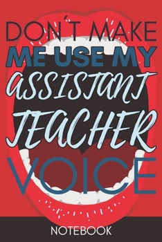 Don't Make Me Use My Assistant Teacher Voice: Retro Gift Funny Lined Notebook