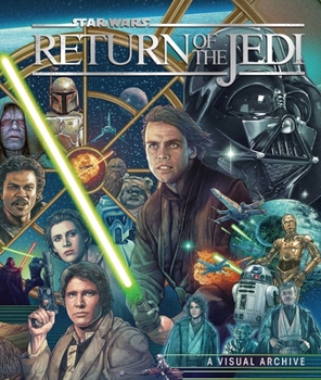 Hardcover Star Wars: Return of the Jedi: A Visual Archive: Celebrating the Original Trilogy's Iconic Conclusion and Its Indelible Influence on a Galaxy Far, Far Book