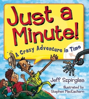Paperback Just a Minute!: A Crazy Adventure in Time Book
