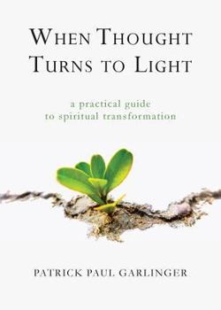 Paperback When Thought Turns to Light: A Practical Guide to Spiritual Transformation Book