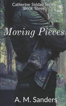 Moving Pieces: Catherine Siddall Series Book Three - Book #3 of the Catherine Siddall