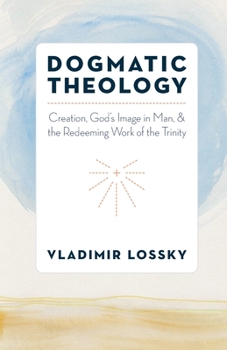 Paperback Dogmatic Theology: Creation, God's Image in Man, and the Redeeming Work of the Trinity Book