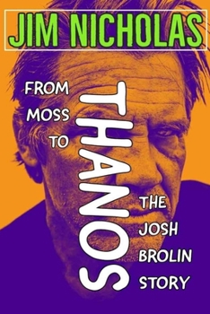 Paperback From Moss to Thanos: The Josh Brolin Story Book