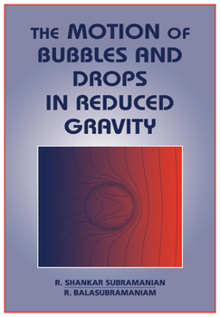 Paperback The Motion of Bubbles and Drops in Reduced Gravity Book