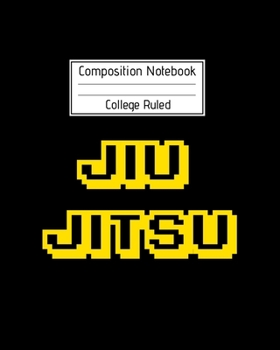 Composition Notebook College Ruled Jiu jitsu: Brazilian Jiu jitsu Notebook for Players and Video Gamers |  Trendy MMA BJJ Gifts for Students Professors and Instructors. Retro Arcade Edition