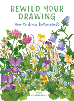 Paperback Rewild Your Drawing: How to Draw Botanicals Book