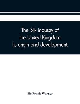 Paperback The silk industry of the United Kingdom. Its origin and development Book