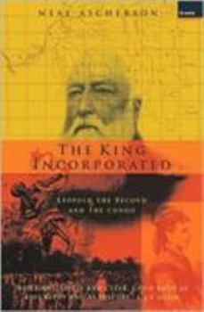Paperback The King Incorporated: Leopold the Second and the Congo Book