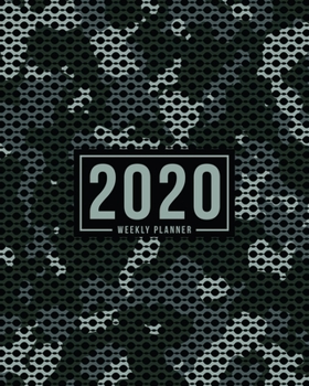 2020 Weekly Planner: January 1, 2020 to December 31, 2020: Weekly & Monthly View Planner, Organizer & Diary: Black Camoflage 806-8
