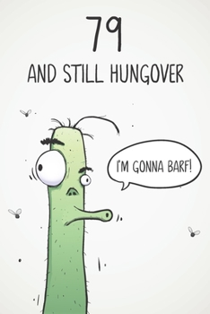 79 & Still Hungover: Funny 79th Birthday 122 Page Diary Journal Notebook Gift For Party Animals, Boozers & Losers