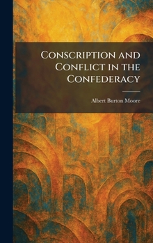 Hardcover Conscription and Conflict in the Confederacy Book