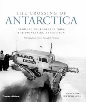 Hardcover The Crossing of Antarctica: Original Photographs from the Epic Journey That Fulfilled Shackleton's Dream Book