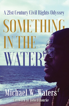 Paperback Something in the Water: A 21st Century Civil Rights Odyssey Book