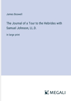 Paperback The Journal of a Tour to the Hebrides with Samuel Johnson, LL.D.: in large print Book