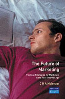 Paperback The Future of Marketing: Practical Strategies for Marketers in the Post-Internet Age Book