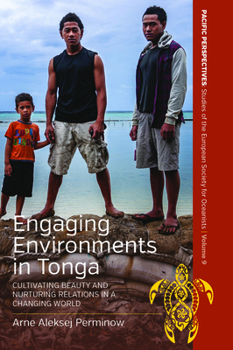 Hardcover Engaging Environments in Tonga: Cultivating Beauty and Nurturing Relations in a Changing World Book