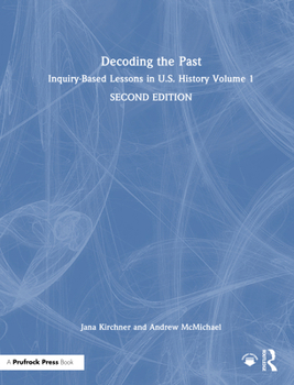 Hardcover Decoding the Past: Inquiry-Based Lessons in U.S. History Volume 1 Book