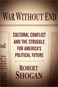 Hardcover War Without End: Cultural Conflict and the Struggle for America's Political Future Book