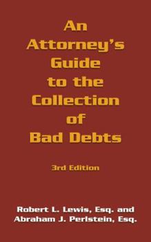 Paperback An Attorney's Guide to the Collection of Bad Debts: 3rd Edition Book