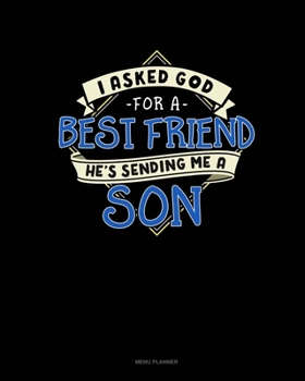 I Asked God For A Best Friend He's Sending Me A Son: Menu Planner