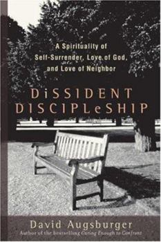 Paperback Dissident Discipleship: A Spirituality of Self-Surrender, Love of God, and Love of Neighbor Book