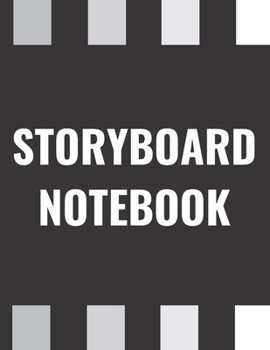 Storyboard Notebook: 16:9 – 8.5” x 11” US Letter – 120 Pages – 3 Panel Page Blank Storyboard Notebook for Directors, Animators, Movie Filmmakers, Playwrights, Advertisers and Creative Storytellers