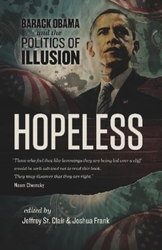Paperback Hopeless: Barack Obama and the Politics of Illusion Book