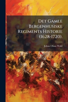 Paperback Det Gamle Bergenhusiske Regiments Historie (1628-1720). [Danish] Book