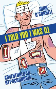 Paperback i_told_you_i_was_ill-adventures_in_hypochondria Book