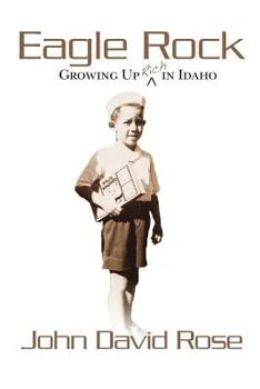 Paperback Eagle Rock: Growing Up Rich In Idaho: Coming of age as a non-Mormon in a Mormon world. Book