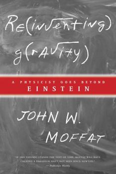 Hardcover Reinventing Gravity: A Physicist Goes Beyond Einstein Book