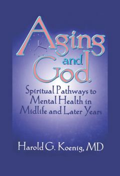 Paperback Aging and God: Spiritual Pathways to Mental Health in Midlife and Later Years Book